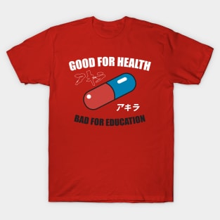 GOOD FOR HEALTH - BAD FOR EDUCATION T-Shirt